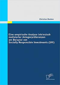 Eine empirische Analyse intrinsisch motivierter Anlegerpräferenzen am Beispiel von Socially Responsible Investments (SRI)