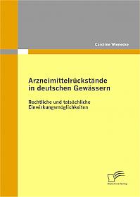 Arzneimittelrückstände in deutschen Gewässern: Rechtliche und tatsächliche Einwirkungsmöglichkeiten