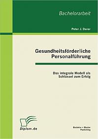 Gesundheitsförderliche Personalführung: Das integrale Modell als Schlüssel zum Erfolg