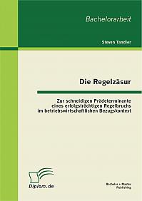 Die Regelzäsur: Zur schneidigen Prädeterminante eines erfolgsträchtigen Regelbruchs im betriebswirtschaftlichen Bezugskontext