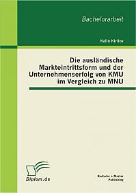 Die ausländische Markteintrittsform und der Unternehmenserfolg von KMU im Vergleich zu MNU