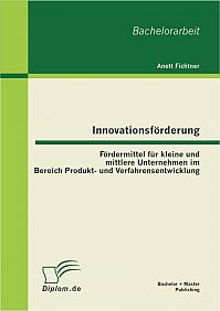 Innovationsförderung: Fördermittel für kleine und mittlere Unternehmen im Bereich Produkt- und Verfahrensentwicklung