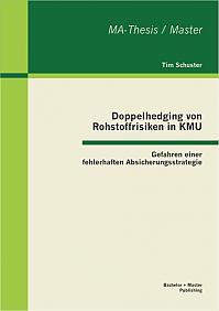 Doppelhedging von Rohstoffrisiken in KMU: Gefahren einer fehlerhaften Absicherungsstrategie