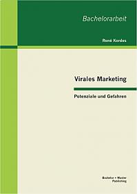 Virales Marketing: Potenziale und Gefahren