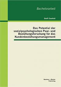 Das Potential der sozialpsychologischen Paar- und Beziehungsforschung für das Kundenbeziehungsmanagement