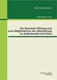 Die Renminbi Öffnung und neue Möglichkeiten der Absicherung im Außenhandel mit China