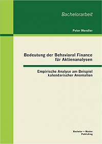 Bedeutung der Behavioral Finance für Aktienanalysen: Empirische Analyse am Beispiel kalendarischer Anomalien