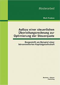 Aufbau einer steuerlichen Überleitungsrechnung zur Optimierung der Steuerquote: Dargestellt am Beispiel einer börsennotierten Kapitalgesellschaft