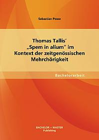 Thomas Tallis' "Spem in alium" im Kontext der zeitgenössischen Mehrchörigkeit