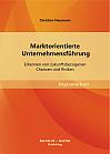 Marktorientierte Unternehmensführung: Erkennen von zukunftsbezogenen Chancen und Risiken