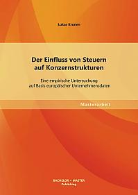 Der Einfluss von Steuern auf Konzernstrukturen: Eine empirische Untersuchung auf Basis europäischer Unternehmensdaten