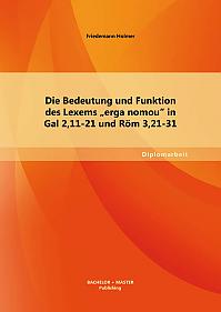 Die Bedeutung und Funktion des Lexems "erga nomou" in Gal 2,11-21 und Röm 3,21-31