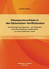 Klassenunterschiede in den historischen Fertilitätsraten: Auswirkungen der Geburten- und Sterberate auf unterschiedliche Gesellschaften zu unterschiedlichen Zeiten