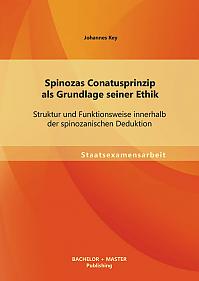 Spinozas Conatusprinzip als Grundlage seiner Ethik: Struktur und Funktionsweise innerhalb der spinozanischen Deduktion