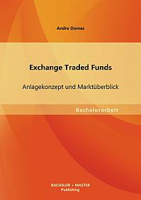 Exchange Traded Funds: Anlagekonzept und Marktüberblick