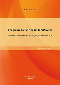 Imaginäre Gefährten im Kindesalter: Positive Funktionen aus entwicklungspsychologischer Sicht