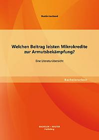 Welchen Beitrag leisten Mikrokredite zur Armutsbekämpfung? Eine Literaturübersicht