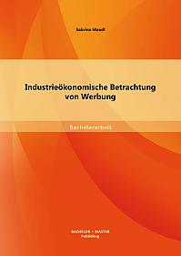 Industrieökonomische Betrachtung von Werbung