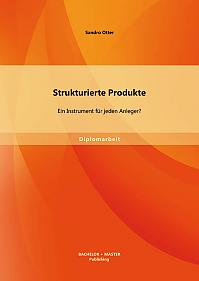 Strukturierte Produkte: Ein Instrument für jeden Anleger?