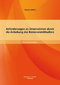 Anforderungen an Unternehmen durch die Anhebung des Renteneintrittsalters