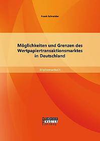 Möglichkeiten und Grenzen des Wertpapiertransaktionsmarktes in Deutschland