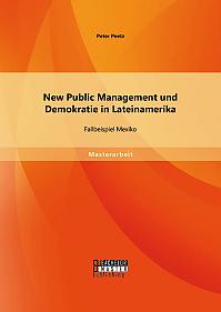 New Public Management und Demokratie in Lateinamerika: Fallbeispiel Mexiko