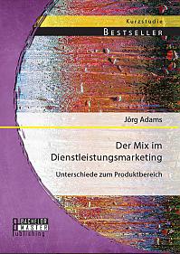 Der Mix im Dienstleistungsmarketing: Unterschiede zum Produktbereich