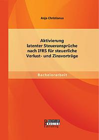 Aktivierung latenter Steueransprüche nach IFRS für steuerliche Verlust- und Zinsvorträge