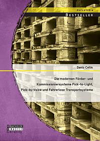 Die modernen Förder- und Kommissioniersysteme Pick-to-Light, Pick-by-Voice und Fahrerlose Transportsysteme