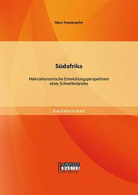 Südafrika: Makroökonomische Entwicklungsperspektiven eines Schwellenlandes