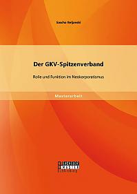 Der GKV-Spitzenverband: Rolle und Funktion im Neokorporatismus