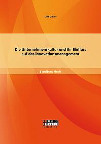 Die Unternehmenskultur und ihr Einfluss auf das Innovationsmanagement