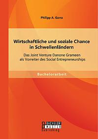 Wirtschaftliche und soziale Chance in Schwellenländern: Das Joint Venture Danone Grameen als Vorreiter des Social Entrepreneurships