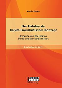 Der Habitus als kapitalismuskritisches Konzept: Rezeption und Redefinition im US-amerikanischen Diskurs