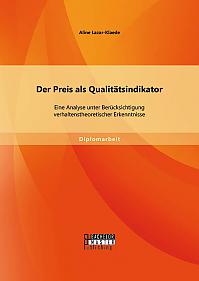 Der Preis als Qualitätsindikator: Eine Analyse unter Berücksichtigung verhaltenstheoretischer Erkenntnisse