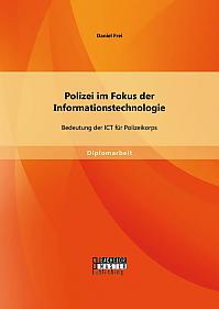 Polizei im Fokus der Informationstechnologie: Bedeutung der ICT für Polizeikorps