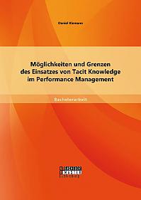 Möglichkeiten und Grenzen des Einsatzes von Tacit Knowledge im Performance Management