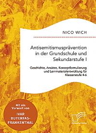 Antisemitismusprävention in der Grundschule und Sekundarstufe I. Geschichte, Ansätze, Konzeptformulierung und Lernmaterialentwicklung für Klassenstufe 4-6