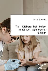 Typ 1 Diabetes bei Kindern. Innovative Nachsorge für Familien