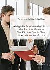 Alltägliche Emotionsarbeit in der Automobilbranche. Eine Kärntner Studie über die Arbeit mit Kundschaft